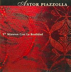 ASTOR PIAZZOLLA / アストル・ピアソラ / 57 MINUTES CON LA REALIDAD