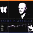 ASTOR PIAZZOLLA / アストル・ピアソラ / LIVE AT THE BBC 1989