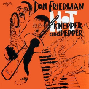 DON FRIEDMAN / ドン・フリードマン / Hot Knepper And Pepper