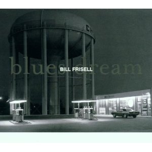 BILL FRISELL / ビル・フリゼール / Blues Dream