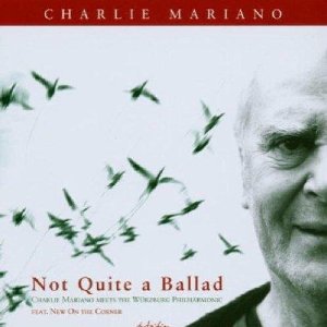 CHARLIE MARIANO / チャーリー・マリアーノ / Not Quite a Ballad 