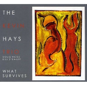 KEVIN HAYS / ケヴィン・ヘイズ / What Survives