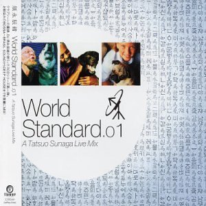 TATSUO SUNAGA / 須永辰緒 / WORLD STANDARD.01 - A TATSUO SUNAGA LIVE MIX