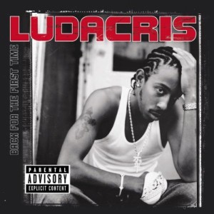 LUDACRIS / リュダクリス / BACK FOR THE FIRST TIME