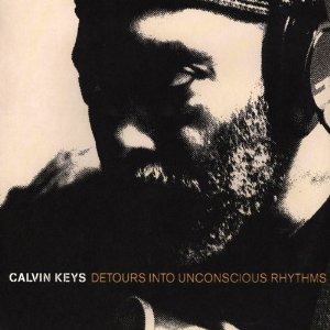 CALVIN KEYS / カルヴィン・キイズ / Detours Into Unconscious Rhythms