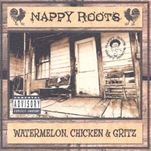 NAPPY ROOTS / WATERMELON CHICKEN & GRITZ