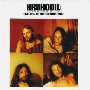 KROKODIL (CHE) / クロコディル / GETTING UP FOR THE MORNING