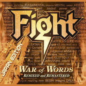 FIGHT (METAL) / ファイト / WAR OF WORDS - REMIXED & REMASTERED / ウォー・オブ・ワーズ <リミックスド&リマスタード>