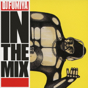 DJ FUMIYA (RIP SLYME) / DJフミヤ - リップ・スライム / DJ FUMIYA IN THE MIX