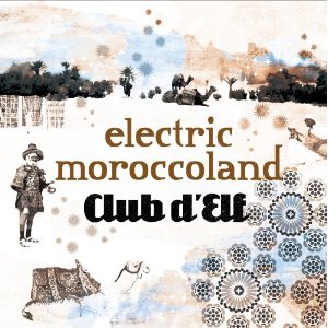 CLUB D'ELF / クラブ・デルフ / Electric Moroccoland