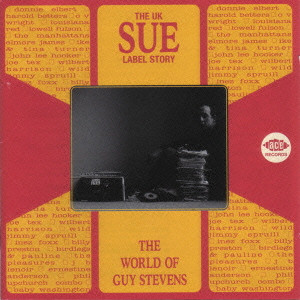 GUY STEVENS / ガイ・スティーブン / THE UK SUE LABEL STORY THE WORLD OF GUY STEVENS