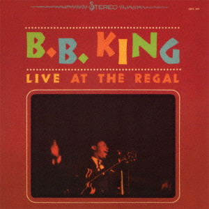 B.B. KING / B.B.キング / LIVE AT THE REGAL / ライヴ・アット・ザ・リーガル (国内盤帯付 生産限定盤SA-CD~SHM仕様)