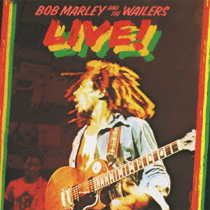 BOB MARLEY (& THE WAILERS) / ボブ・マーリー(・アンド・ザ・ウエイラーズ) / LIVE!