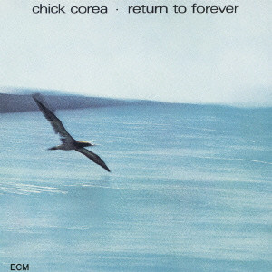 CHICK COREA / チック・コリア / Return to Forever / リターン・トゥ・フォーエバー