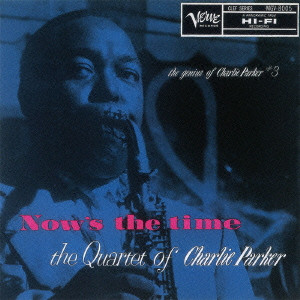 CHARLIE PARKER / チャーリー・パーカー / Now's the Time / ナウズ・ザ・タイム + 1