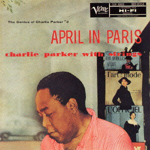 CHARLIE PARKER / チャーリー・パーカー / APRIL IN PARIS / エイプリル・イン・パリ~チャーリー・パーカー・ウィズ・ストリングス +4