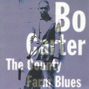 BO CARTER / ボー・カーター / THE COUNTY FARM BLUES / カウンティ・ファーム・ブルース