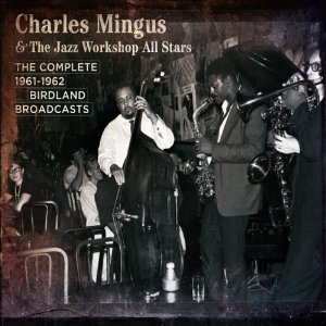 CHARLES MINGUS / チャールズ・ミンガス / Complete 1961-62 Birdland Broadcasts (3CD)