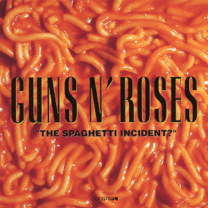GUNS N' ROSES / ガンズ・アンド・ローゼズ / THE SPAGHETTI INCIDENT? / スパゲッティ・インシデント?