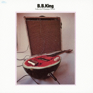 B.B. KING / B.B.キング / インディアノーラ・ミシシッピ・シーズ (国内盤 帯 解説付 SHM-CD 紙ジャケット仕様)