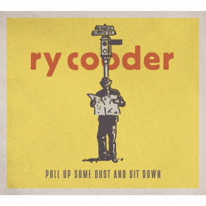 RY COODER / ライ・クーダー / PULL UP SOME DUST AND SIT DOWN / プル・アップ・サム・ダスト・アンド・シット・ダウン