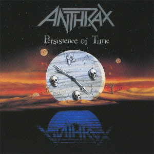 ANTHRAX / アンスラックス / PERSISTENCE OF TIME / パーシスタンス・オブ・タイム