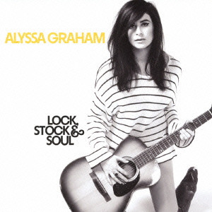 ALYSSA GRAHAM / アリッサ・グラハム / LOCK. STOCK & SOUL / ロック、ストック・アンド・ソウル