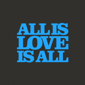 HOSAKA TAKEHIKO / 保坂壮彦 / ALL IS LOVE IS ALL / ALL IS LOVE IS ALL