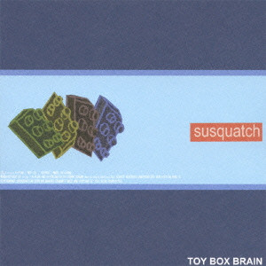 susquatch / サスカッチ / TOY BOX BRAIN / TOY BOX BRAIN