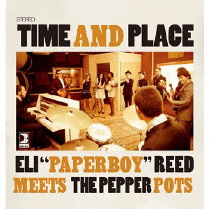 ELI PAPERBOY REED meets THE PEPPER POTS / イーライ・ペパーボーイ・リード / TIME AND PLACE / タイム・アンド・ピース (国内盤 帯)
