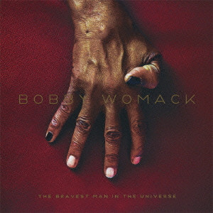 BOBBY WOMACK / ボビー・ウーマック / THE BRAVEST MAN IN THE UNIVERSE / ザ・ブレイベスト・マン・イン・ザ・ユニバース