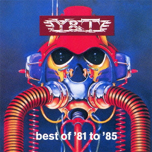 Y&T (YESTERDAY & TODAY) / ワイ・アンド・ティー / BEST OF '81 TO '85 / ベスト・オブ・’81トゥ’85