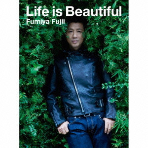 FUMIYA FUJII / 藤井フミヤ / Life is Beautiful