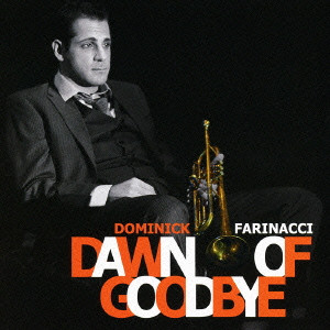 DOMINICK FARINACCI / ドミニク・ファリナッチ / DAWN OF GOODBYE / ドーン・オブ・グッドバイ