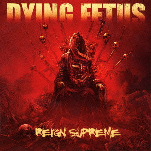 DYING FETUS / ダイング・フィータス / レイン・シュプリーム