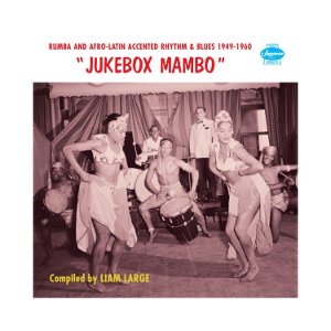 V.A. (JUKEBOX JAM) / JUKEBOX MAMBO: RUMBA AND AFRO LATIN ACCENTED RHYTHM & BLUES 1949 - 1960 (2LP)