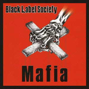 BLACK LABEL SOCIETY / ブラック・レーベル・ソサイアティ / マフィア<完全初回生産限定>