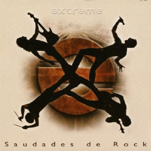 EXTREME / エクストリーム / SAUDADES DE ROCK / サウダージ・デ・ロック<完全初回生産限定>