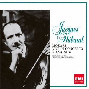 JACQUES THIBAUD / MOZART: VIOLIN CONCERTO NO.5 & 6 / モーツァルト:ヴァイオリン協奏曲第5番「トルコ風」・第6番|ヴァイオリン・ソナタ第10番・第17番 他