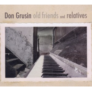 DON GRUSIN / ドン・グルーシン / Old Friends & Relatives