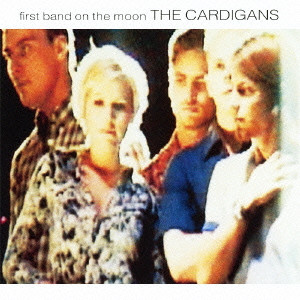 CARDIGANS / カーディガンズ / FIRST BAND ON THE MOON / ファースト・バンド・オン・ザ・ムーン +1