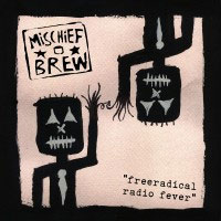 MISCHIEF BREW / ミスチーフ・ブリュー / FREE RADICAL RADIO FEVER (7")