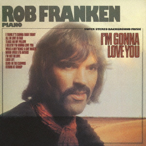 ROB FRANKEN  / ロブ・フランケン / I'M GONNA LOVE YOU / アイム・ゴナ・ラヴ・ユー