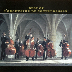 L' ORCHESTRE DE CONTREBASSES / オルケストラ・ド・コントラバス / BEST OF L'ORCHESTRE DE CONTREBASSES / ベスト・オブ・オルケストラ・ド・コントラバス