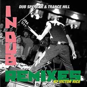 DUB SPENCER & TRANCE HILL / IN DUB REMIXED BY VICTOR RICE