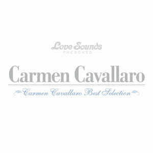 CARMEN CAVALLARO / カーメン・キャヴァレロ / CARMEN CAVALLARO BEST SELECTION / カーメン・キャバレロ~ベスト・セレクション