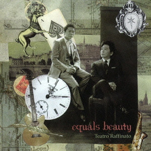 TEATRO RAFFINATO / テアトロ・ラッフィナート / Equals Beauty / イコールズ・ビューティ(CD+DVD)