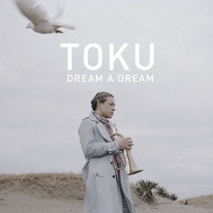 TOKU / DREAM A DREAM / Ｄｒｅａｍ　Ａ　Ｄｒｅａｍ