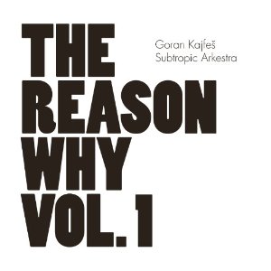 GORAN KAJFES / ゴラン・カイフェシュ / Reason Why Vol.1