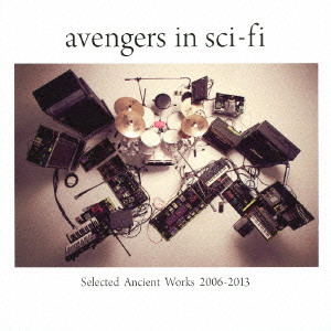 avengers in sci-fi / アベンジャーズインサイファイ / SELECTED ANCIENT WORKS 2006 - 2013